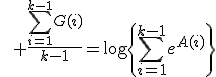 \qquad \frac{\sum_{i=1}^{k-1}G(i)}{k-1}=\log\left{\sum_{i=1}^{k-1}e^{A(i)}\right}