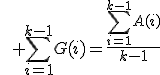 \qquad \sum_{i=1}^{k-1}G(i)=\frac{\sum_{i=1}^{k-1}A(i)}{k-1}