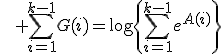 \qquad \sum_{i=1}^{k-1}G(i)=\log\left{\sum_{i=1}^{k-1}e^{A(i)}\right}