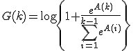 G(k)=\log\left{1+\frac{e^{A(k)}}{\sum_{i=1}^{k-1}e^{A(i)}}\right}