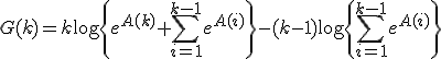 G(k)=k\log\left{e^{A(k)}+\sum_{i=1}^{k-1}e^{A(i)}\right}-(k-1)\log\left{\sum_{i=1}^{k-1}e^{A(i)}\right}