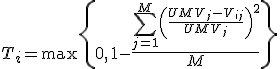 T_i=\text{max}\left{0,\/1-\frac{\sum_{j=1}^M{\left(\frac{UMV_j-V_{ij}}{UMV_j}\right)^2}}{M}\right}