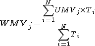 WMV_j=\frac{\sum_{i=1}^N{UMV_j\times~T_i}}{\sum_{i=1}^N{T_i}}